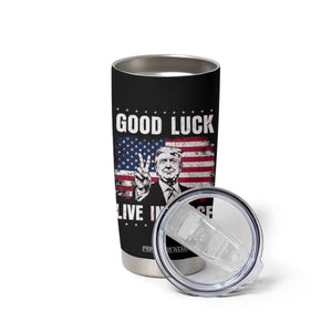 Trump 2025 Tumbler Cup Good Luck Live In Peace Retro American Flag TS09 Print Your Wear