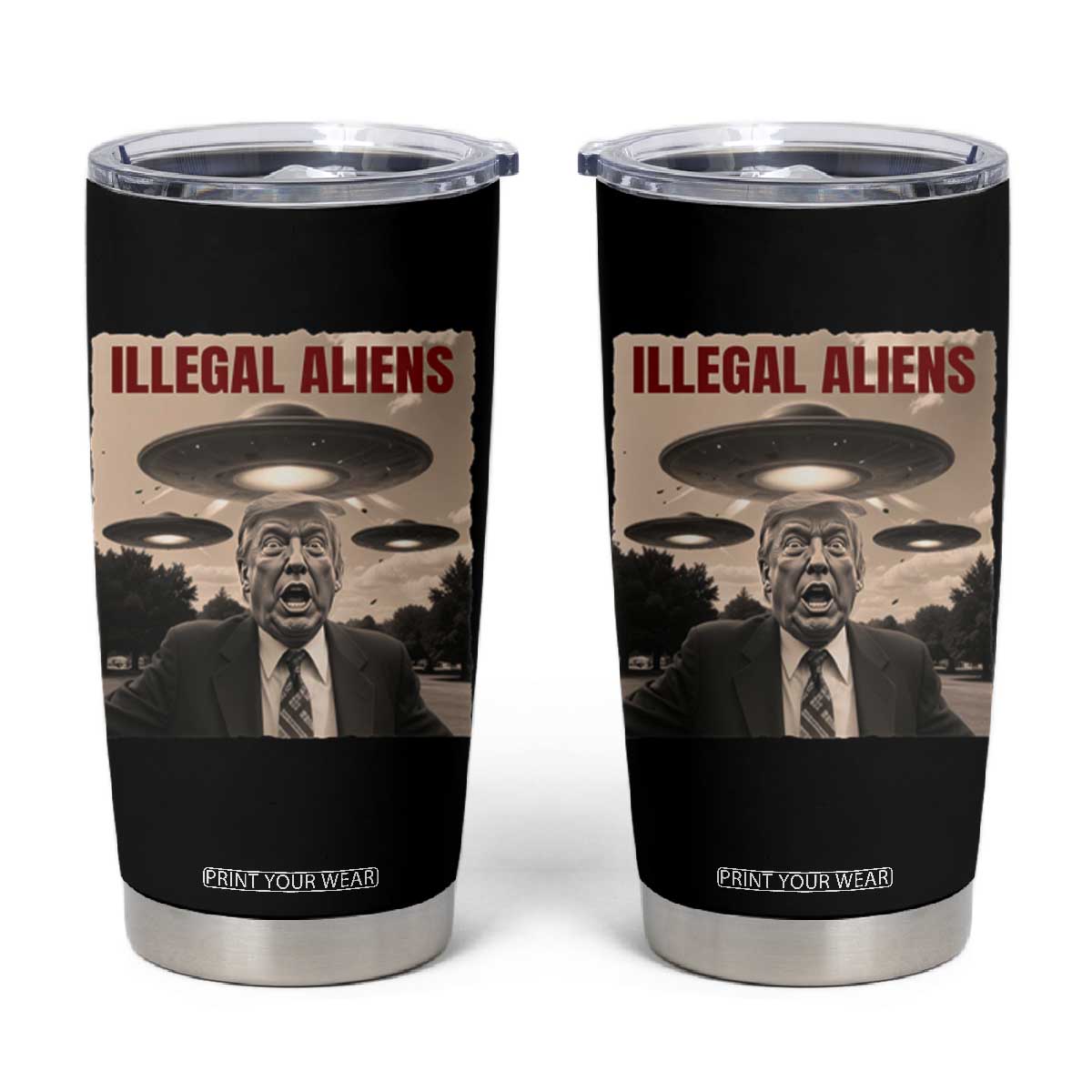 Funny Trump Illegal Aliens Tumbler Cup TS09 Black Print Your Wear