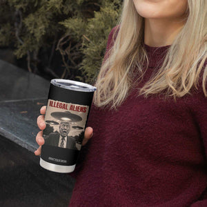 Funny Trump Illegal Aliens Tumbler Cup TS09 Print Your Wear