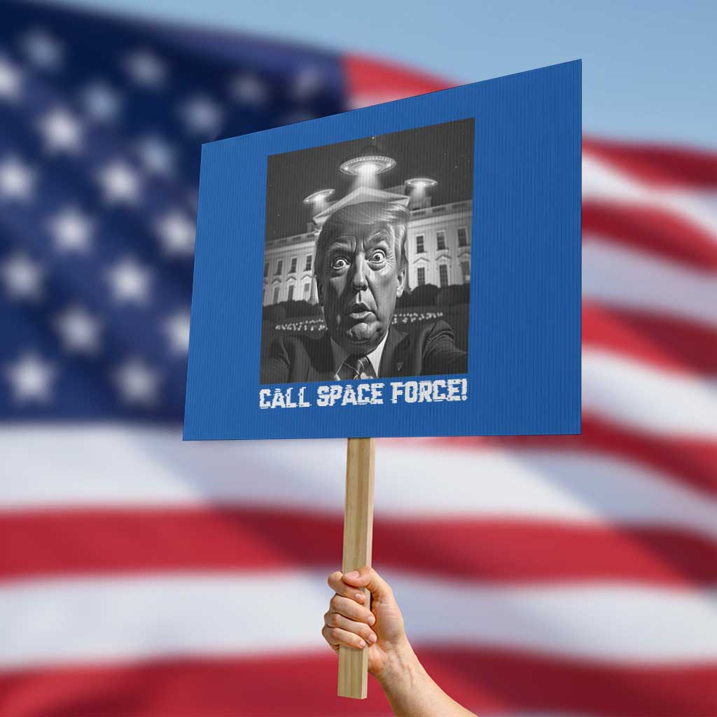 Illegal Aliens Funny Trump Protest Sign Call Space Force TS09 Horizontal 18