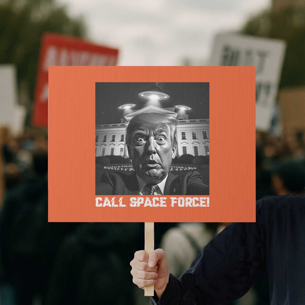 Illegal Aliens Funny Trump Protest Sign Call Space Force TS09 Horizontal 18