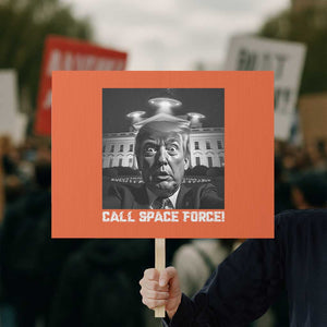 Illegal Aliens Funny Trump Protest Sign Call Space Force TS09 Horizontal 18" × 24" Orange Print Your Wear