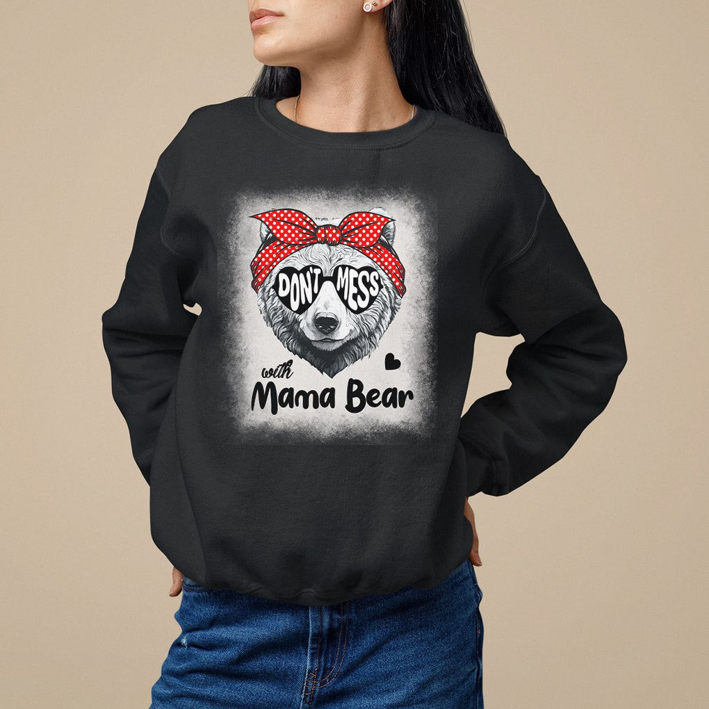 Mother's Day Sweatshirt Don't Mess With Mama Bear Sunglasses TS09 Black Printyourwear