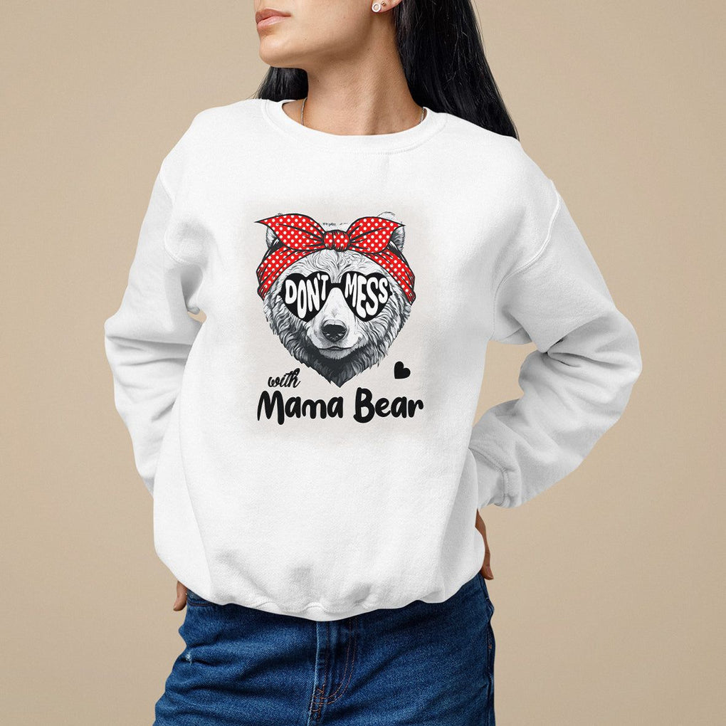 Mother's Day Sweatshirt Don't Mess With Mama Bear Sunglasses TS09 White Printyourwear