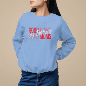 Mother's Day Sweatshirt Good Moms Say Bad Words TS09 Carolina Blue Printyourwear
