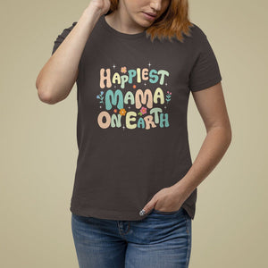 Mother's Day T Shirt For Women Happiest Mama On Earth Groovy TS09 Dark Chocolate Printyourwear