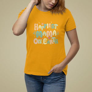Mother's Day T Shirt For Women Happiest Mama On Earth Groovy TS09 Gold Printyourwear