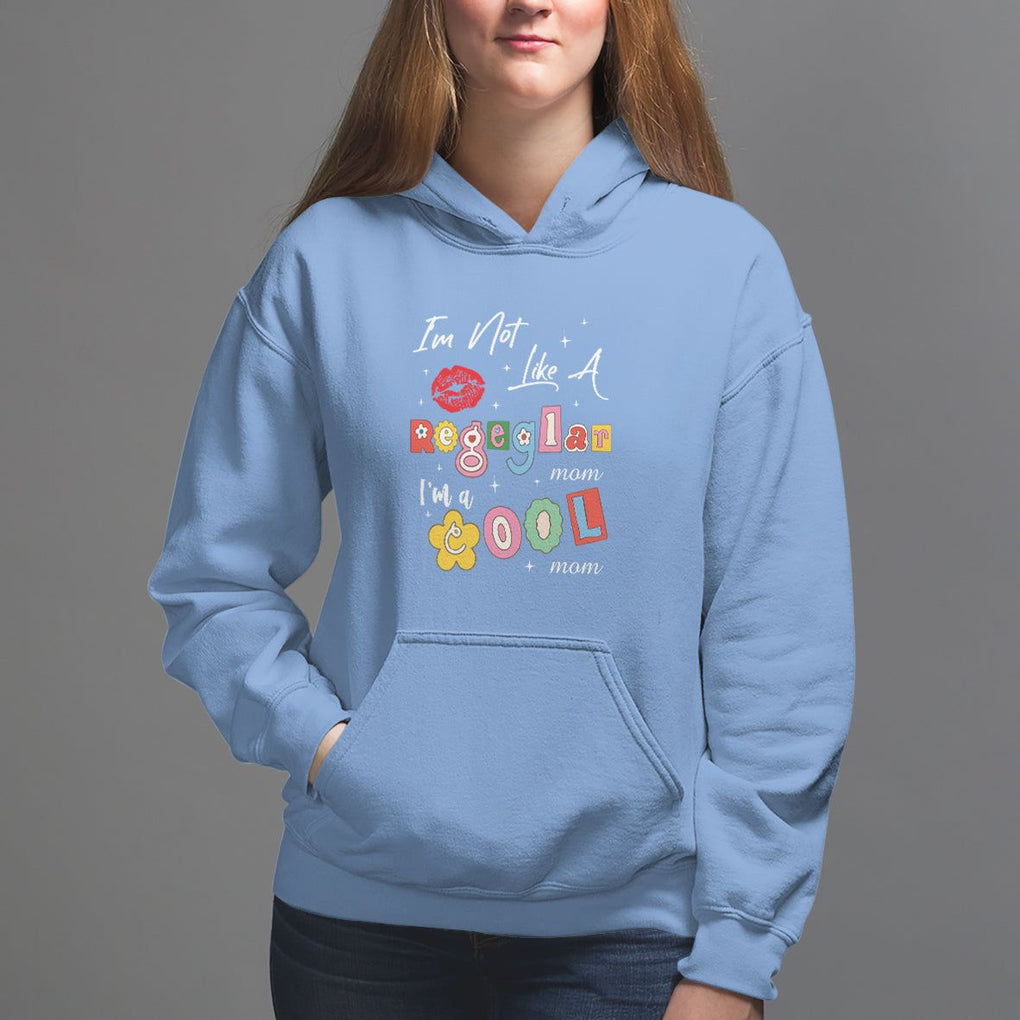 Mother's Day Hoodie I'm Not Like A Regular Mom I'm A Cool Moms TS09 Carolina Blue Printyourwear