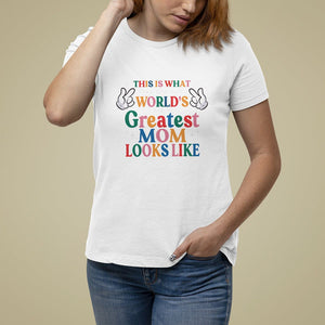 Mother's Day T Shirt For Women This Is What The World's Greatest Mom Looks Like TS09 White Printyourwear