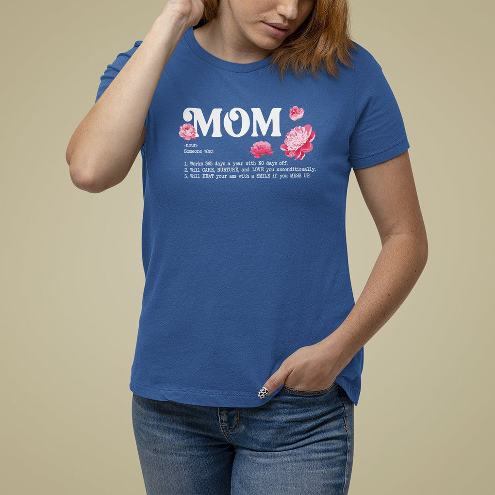 Mother's Day T Shirt For Women Mom Defined Someone Who Works 365 Days A Year Will Care Nurture And Love You Unconditionally TS09 Royal Blue Printyourwear