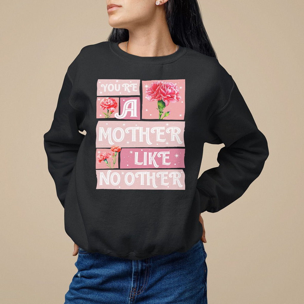 Mother's Day Sweatshirt You're A Mother Like No Other TS09 Black Printyourwear