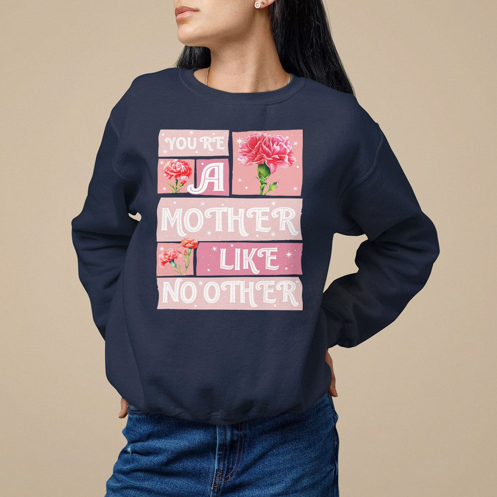 Mother's Day Sweatshirt You're A Mother Like No Other TS09 Navy Printyourwear