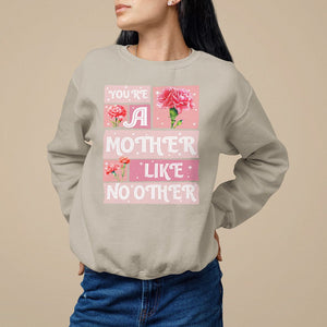 Mother's Day Sweatshirt You're A Mother Like No Other TS09 Sand Printyourwear