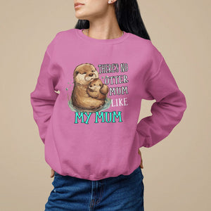 Mother's Day Sweatshirt There's No Otter Mum Like My Mum TS09 Azalea Printyourwear