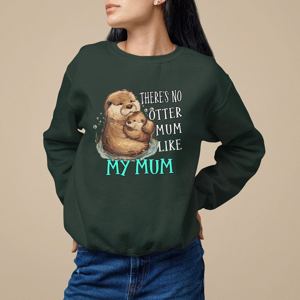 Mother's Day Sweatshirt There's No Otter Mum Like My Mum TS09 Dark Forest Green Printyourwear