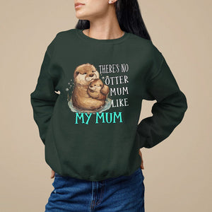 Mother's Day Sweatshirt There's No Otter Mum Like My Mum TS09 Dark Forest Green Printyourwear
