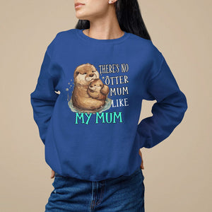 Mother's Day Sweatshirt There's No Otter Mum Like My Mum TS09 Royal Blue Printyourwear