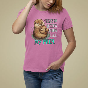 Mother's Day T Shirt For Women There's No Otter Mum Like My Mum TS09 Azalea Printyourwear