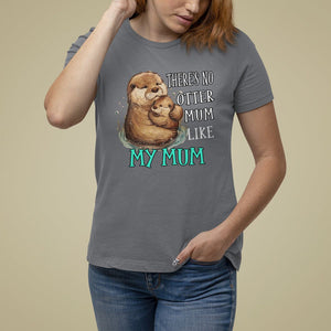 Mother's Day T Shirt For Women There's No Otter Mum Like My Mum TS09 Charcoal Printyourwear