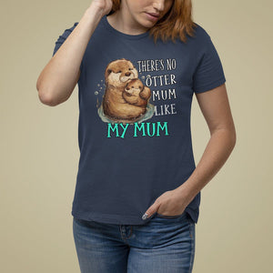 Mother's Day T Shirt For Women There's No Otter Mum Like My Mum TS09 Navy Printyourwear
