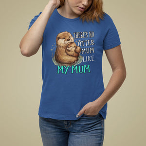 Mother's Day T Shirt For Women There's No Otter Mum Like My Mum TS09 Royal Blue Printyourwear