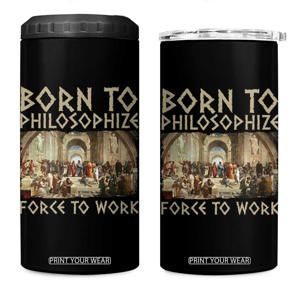 Funny Philosopher 4 in 1 Can Cooler Tumbler Born To Philosophize Forced To Work Philosophy The School of Athens TS09 One Size: 16 oz Black Print Your Wear