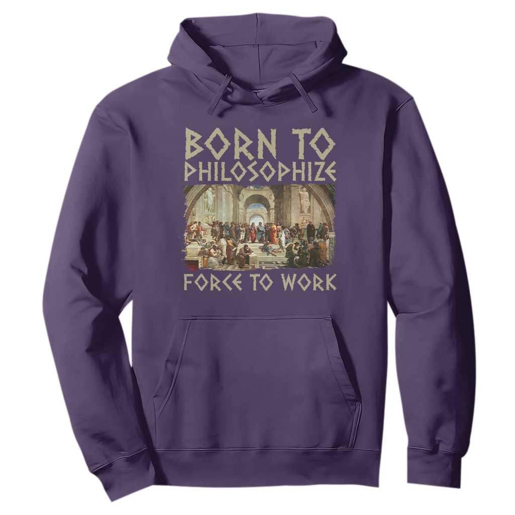 Funny Philosopher Hoodie Born To Philosophize Forced To Work Philosophy The School of Athens TS09 Purple Print Your Wear