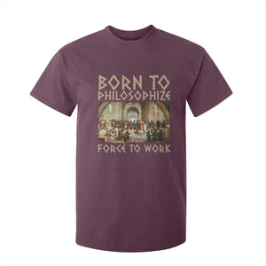 Funny Philosopher T Shirt For Kid Born To Philosophize Forced To Work Philosophy The School of Athens TS09 Maroon Print Your Wear