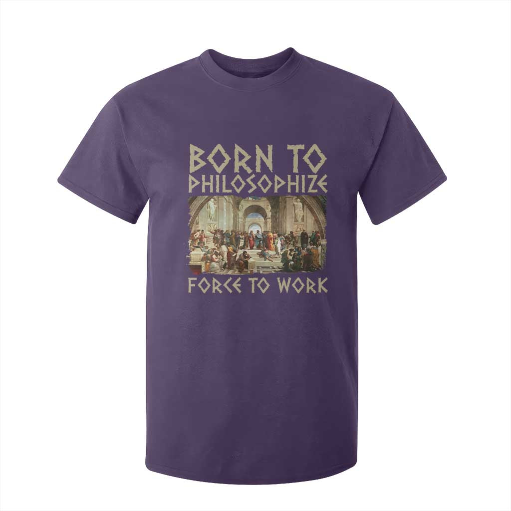 Funny Philosopher T Shirt For Kid Born To Philosophize Forced To Work Philosophy The School of Athens TS09 Purple Print Your Wear