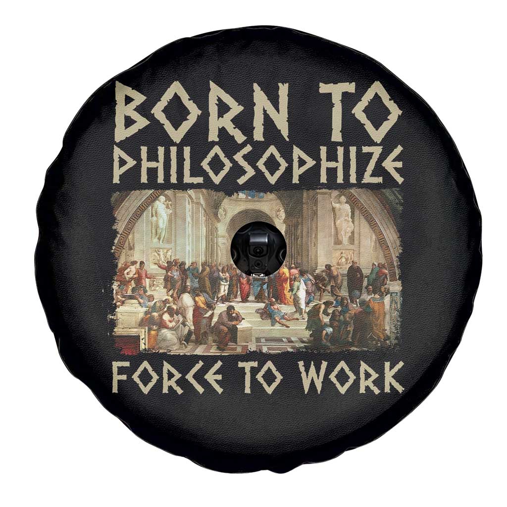 Funny Philosopher Spare Tire Cover Born To Philosophize Forced To Work Philosophy The School of Athens TS09 Print Your Wear