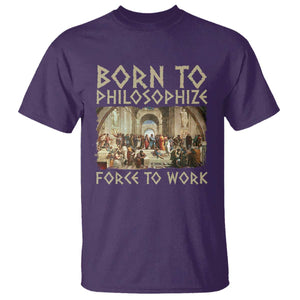 Funny Philosopher T Shirt Born To Philosophize Forced To Work Philosophy The School of Athens TS09 Purple Print Your Wear