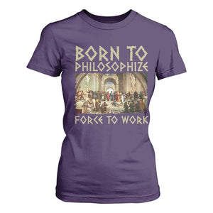 Funny Philosopher T Shirt For Women Born To Philosophize Forced To Work Philosophy The School of Athens TS09 Purple Print Your Wear