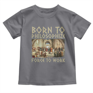 Funny Philosopher Toddler T Shirt Born To Philosophize Forced To Work Philosophy The School of Athens TS09 Charcoal Print Your Wear