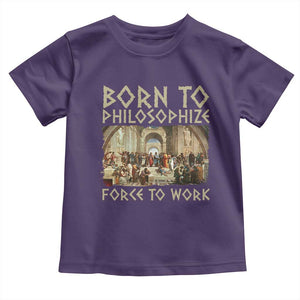 Funny Philosopher Toddler T Shirt Born To Philosophize Forced To Work Philosophy The School of Athens TS09 Purple Print Your Wear