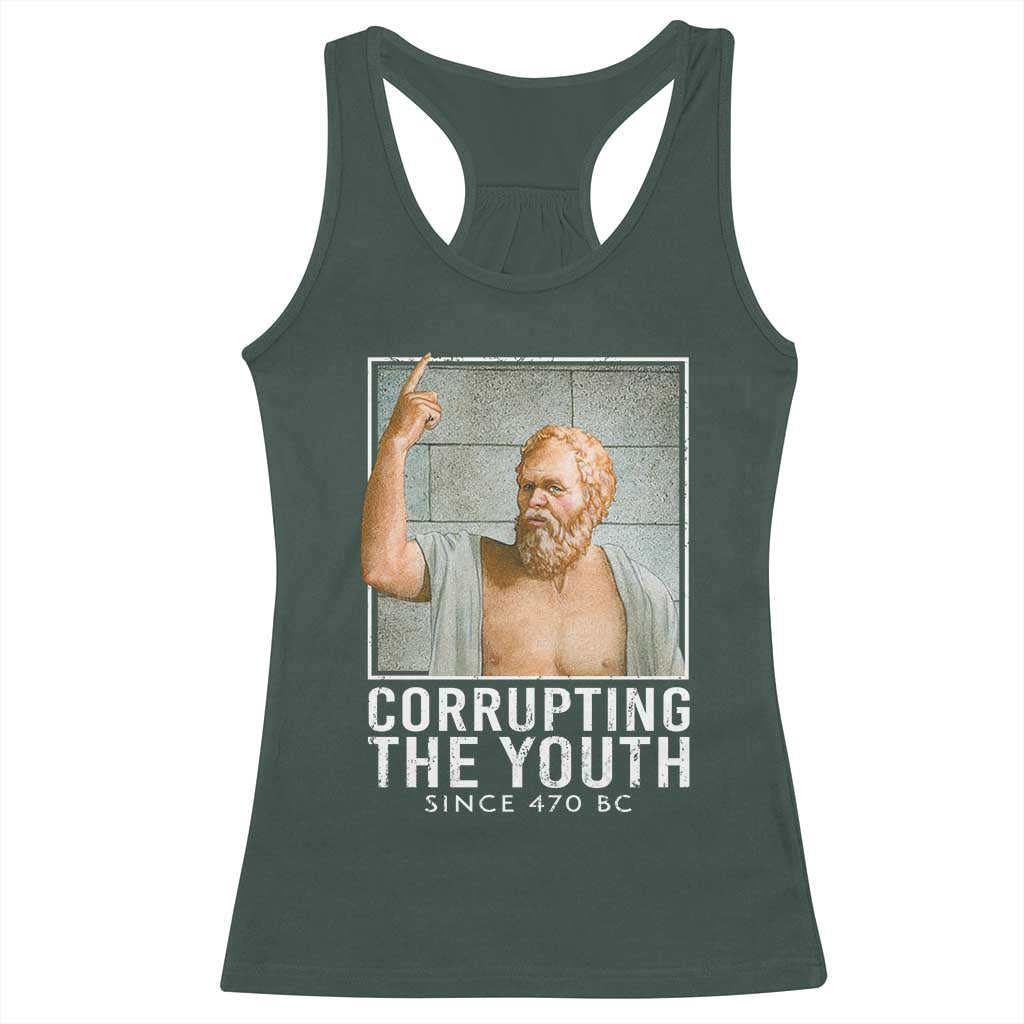 Funny Greek Philosophy Socrates Racerback Tank Top Corrupting The Youth Philosopher TS09 Dark Forest Green Print Your Wear