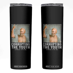 Funny Greek Philosophy Socrates Skinny Tumbler Corrupting The Youth Philosopher TS09 Black Print Your Wear