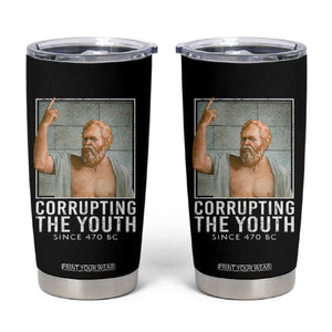 Funny Greek Philosophy Socrates Tumbler Cup Corrupting The Youth Philosopher TS09 Black Print Your Wear