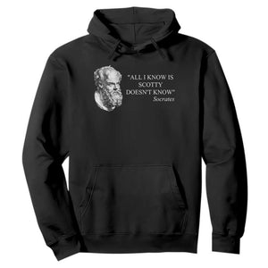Funny Greek Philosophy Socrates Hoodie All I Know Is Scotty Doesnt Know TS09 Black Print Your Wear