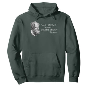 Funny Greek Philosophy Socrates Hoodie All I Know Is Scotty Doesnt Know TS09 Dark Forest Green Print Your Wear