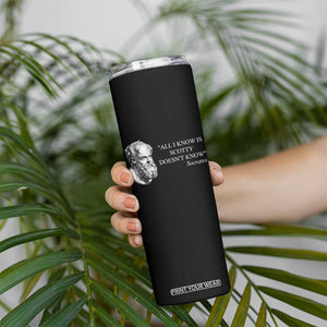 Funny Greek Philosophy Socrates Skinny Tumbler All I Know Is Scotty Doesnt Know TS09 Print Your Wear