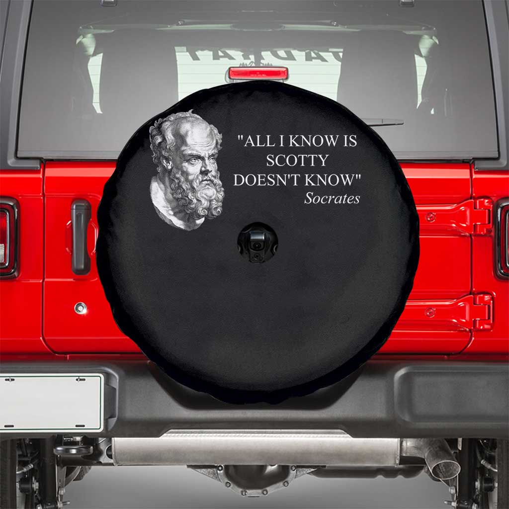 Funny Greek Philosophy Socrates Spare Tire Cover All I Know Is Scotty Doesnt Know TS09 Black Print Your Wear