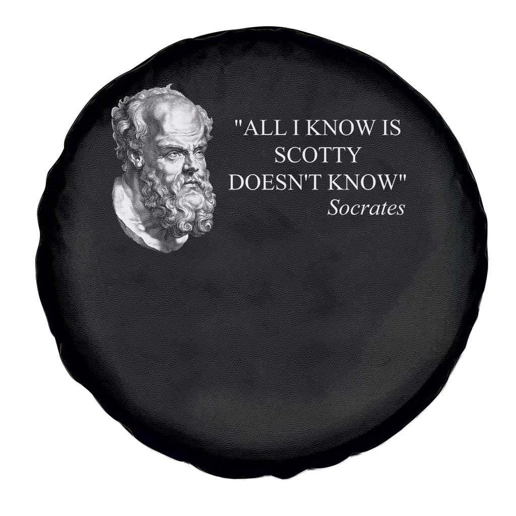 Funny Greek Philosophy Socrates Spare Tire Cover All I Know Is Scotty Doesnt Know TS09 Print Your Wear