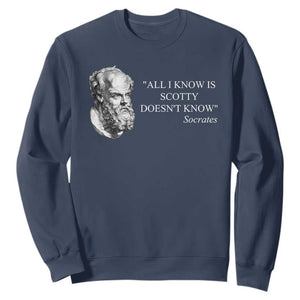 Funny Greek Philosophy Socrates Sweatshirt All I Know Is Scotty Doesnt Know TS09 Navy Print Your Wear