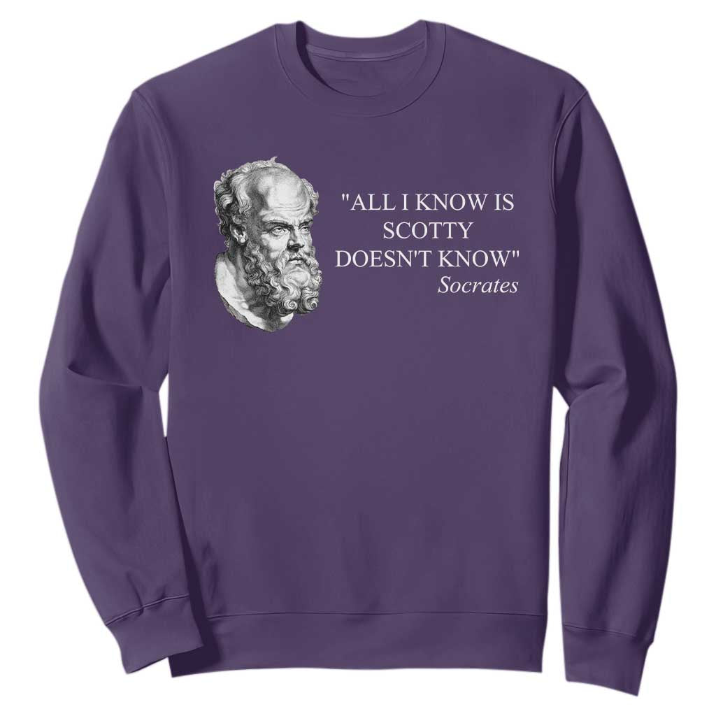 Funny Greek Philosophy Socrates Sweatshirt All I Know Is Scotty Doesnt Know TS09 Purple Print Your Wear