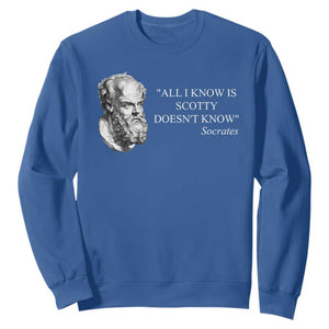 Funny Greek Philosophy Socrates Sweatshirt All I Know Is Scotty Doesnt Know TS09 Royal Blue Print Your Wear