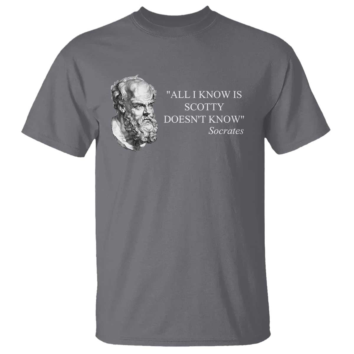 Funny Greek Philosophy Socrates T Shirt All I Know Is Scotty Doesnt Know TS09 Charcoal Print Your Wear