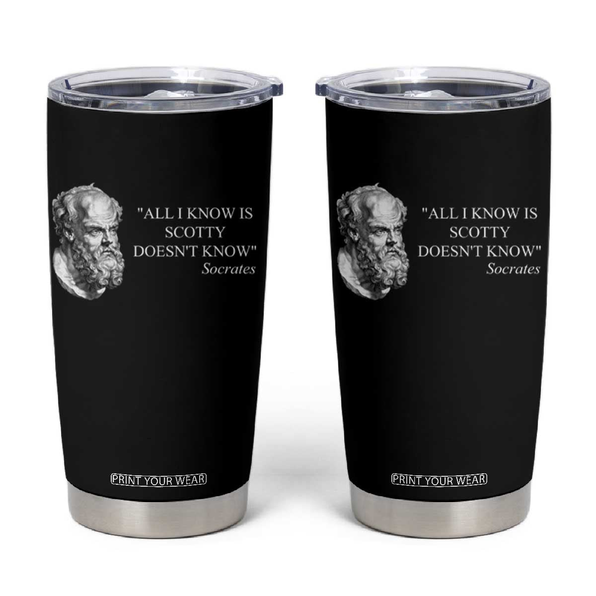 Funny Greek Philosophy Socrates Tumbler Cup All I Know Is Scotty Doesnt Know TS09 Black Print Your Wear