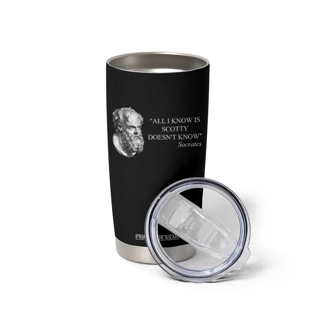 Funny Greek Philosophy Socrates Tumbler Cup All I Know Is Scotty Doesnt Know TS09 Print Your Wear