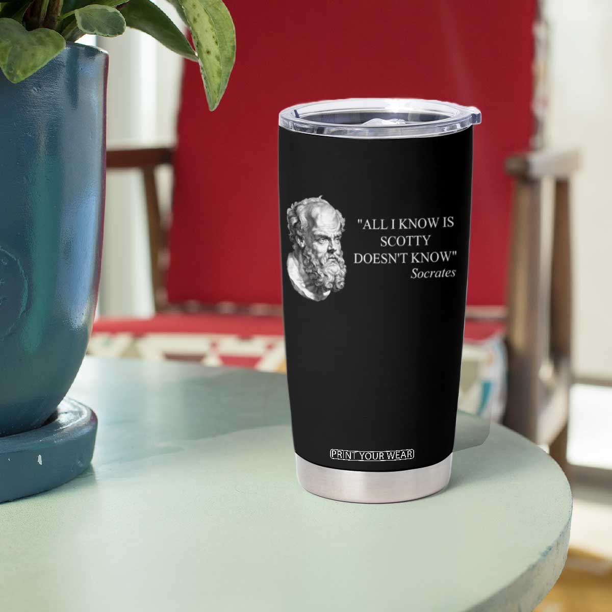 Funny Greek Philosophy Socrates Tumbler Cup All I Know Is Scotty Doesnt Know TS09 Print Your Wear