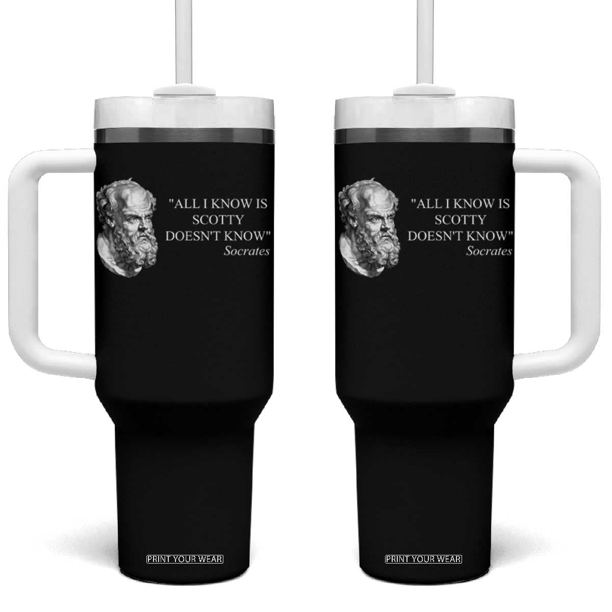 Funny Greek Philosophy Socrates Tumbler With Handle All I Know Is Scotty Doesnt Know TS09 One Size: 40 oz Black Print Your Wear